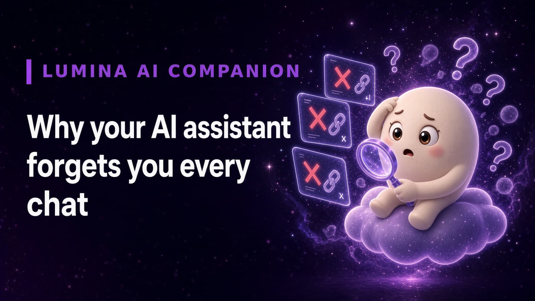 Why your AI assistant forgets you every chat